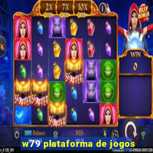 w79 plataforma de jogos